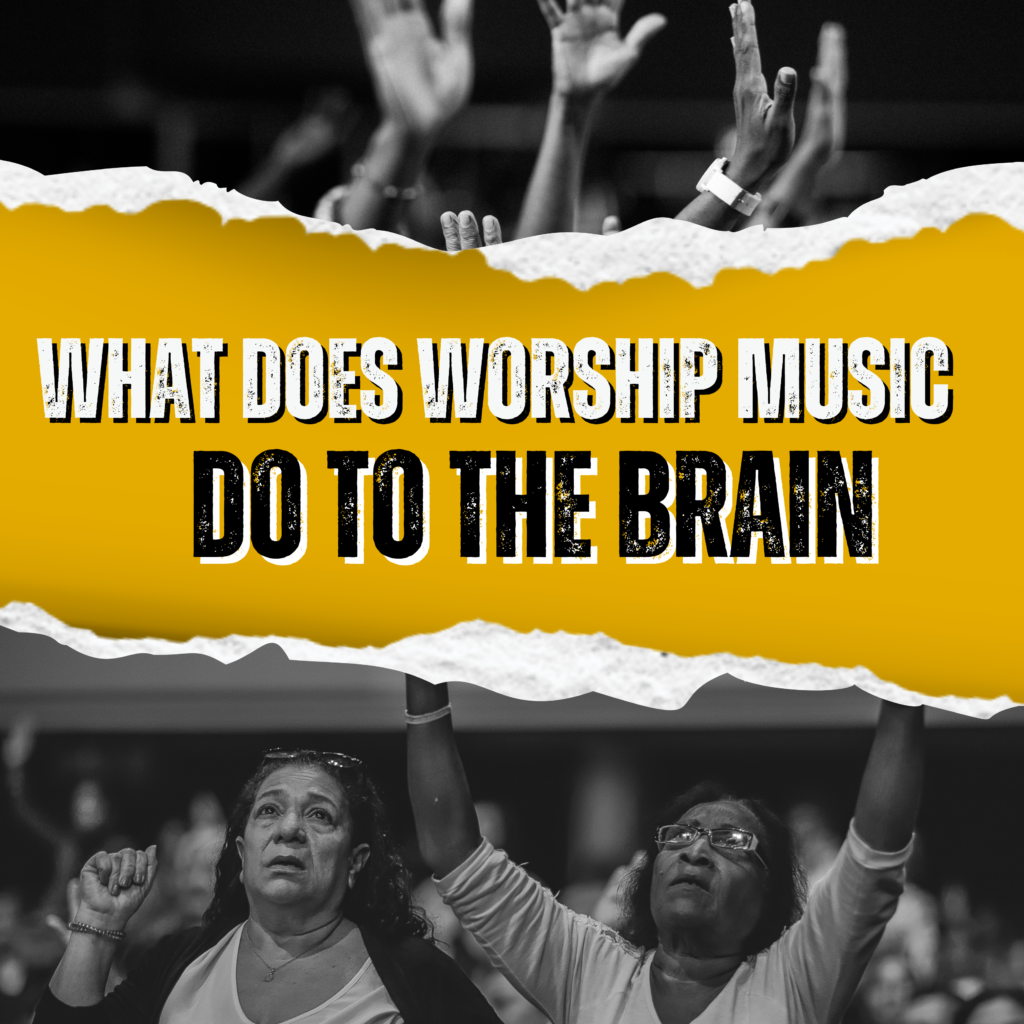 What does worship music do to the brain