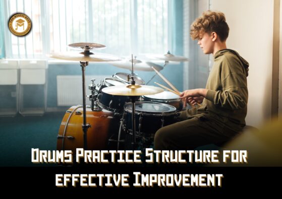 Drums Practice Structure for effective Improvement