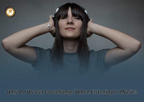 Get Goosebumps When Listening to Music