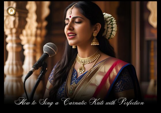 Sing a Carnatic Kriti with Perfection