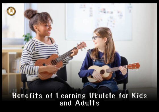 Benefits of learning ukulele