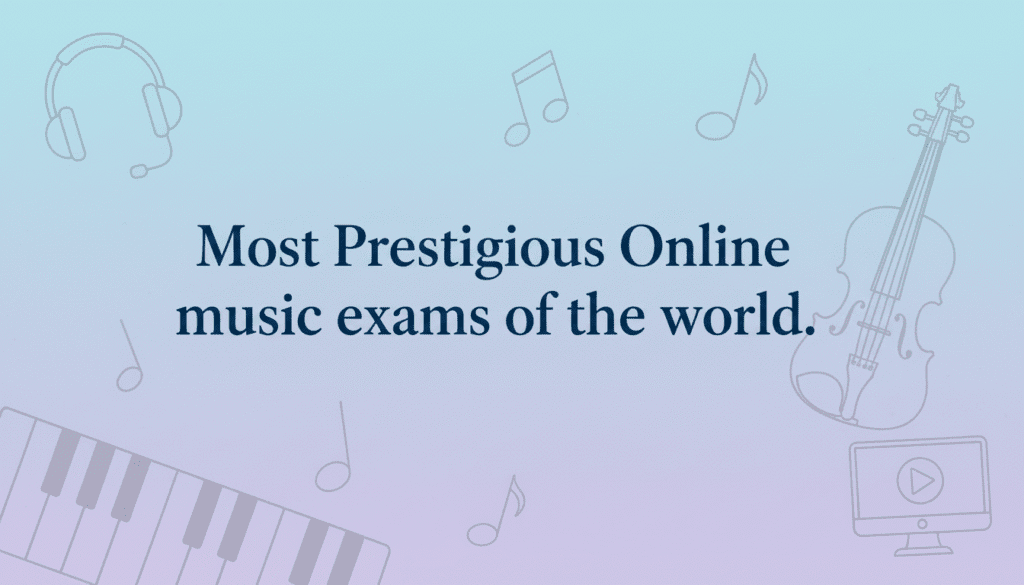 Most Prestigious Online music exams of the world.